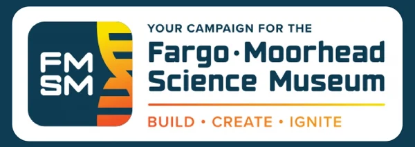 FMSM square image with helix element in it. Blue text reads Your Campaign for the Fargo-Moorhead Science Museum. A red to yellow gradient line separates the beneath text in Red to yellow gradient. Build - Create - Ignite